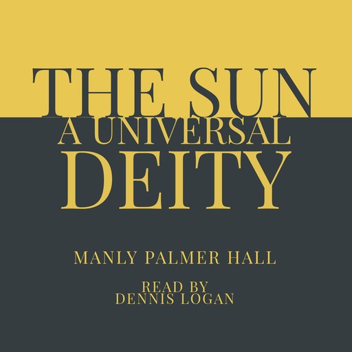 The Sun, A Universal Deity, Manly Palmer Hall