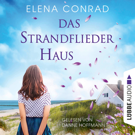 Das Strandfliederhaus - Strandflieder-Saga, Teil 1 (Ungekürzt), Elena Conrad