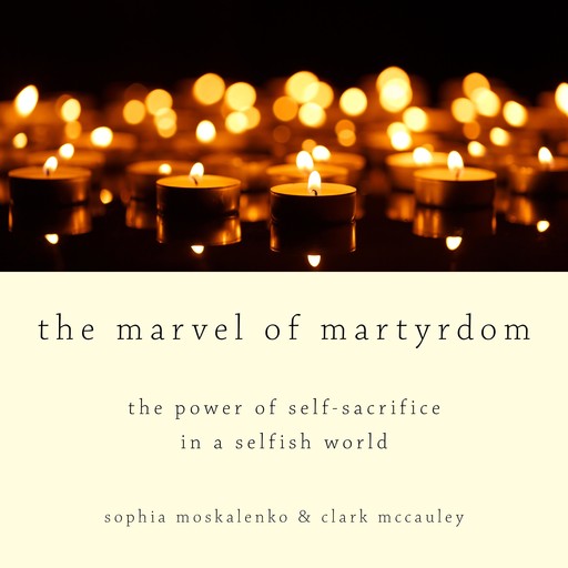 The Marvel of Martyrdom, Sophia Moskalenko, Clark McCauley