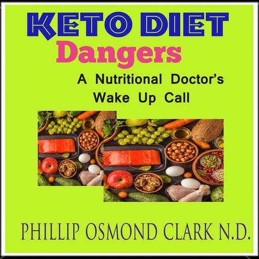 Keto Diet Dangers, Phillp Osmond Clark N.D.