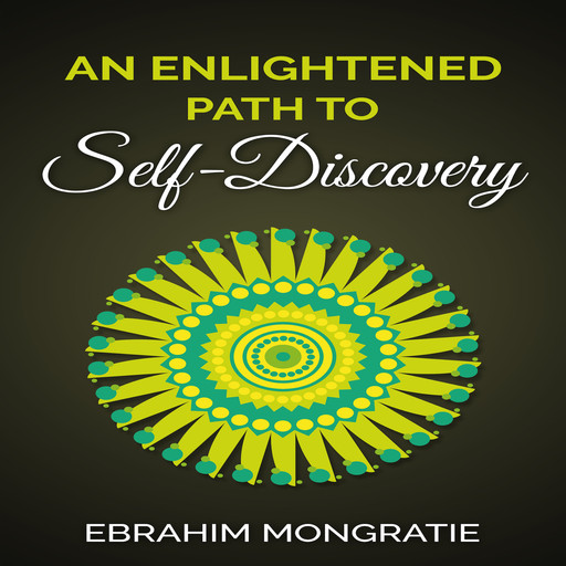 An Enlightened Path to Self Discovery, Ebrahim Mongratie