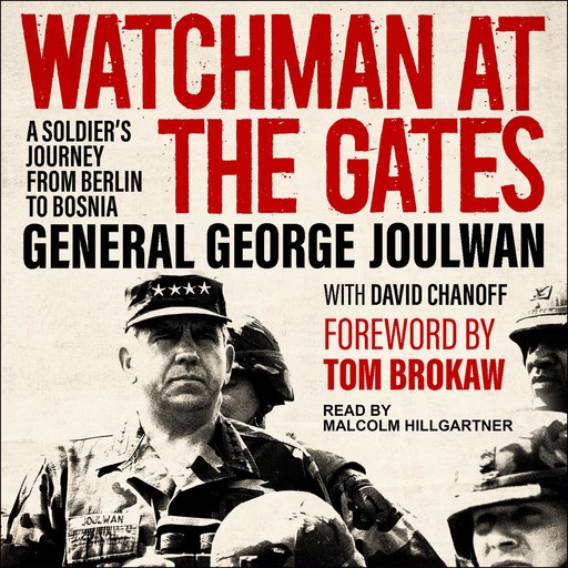 Watchman at the Gates, Tom Brokaw, David Chanoff, General George Joulwan