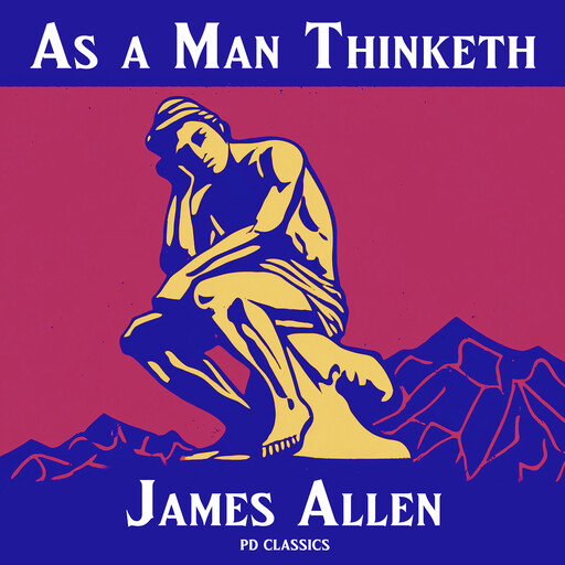 As a Man Thinketh - James Allen, James Allen