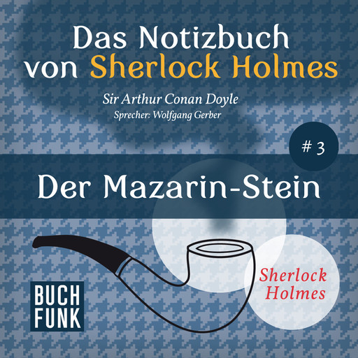 Der Mazarin-Stein - Das Notizbuch von Sherlock Holmes, Band 3 (Ungekürzt), Arthur Conan Doyle