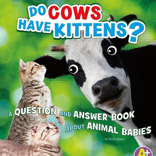 Do Cows Have Kittens?, Emily James