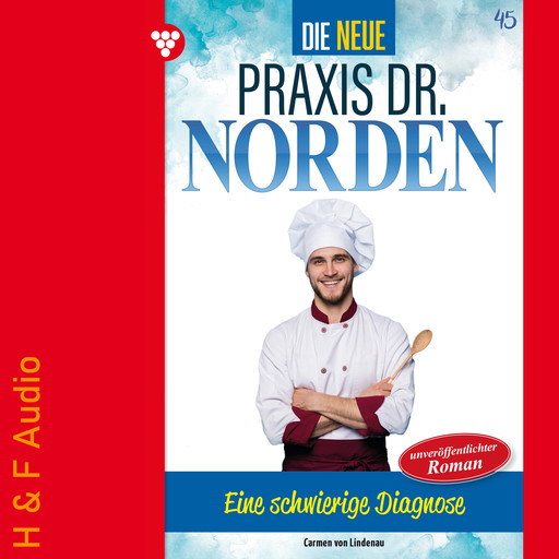 Eine schwierige Diagnose - Die neue Praxis Dr. Norden, Band 45 (ungekürzt), Carmen von Lindenau