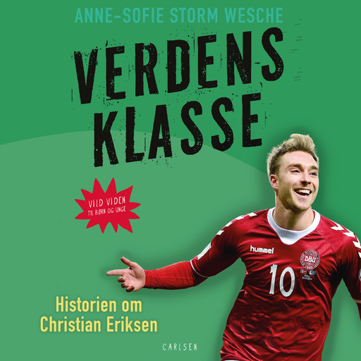 Verdensklasse - Historien om Christian Eriksen, Anne-Sofie Storm Wesche