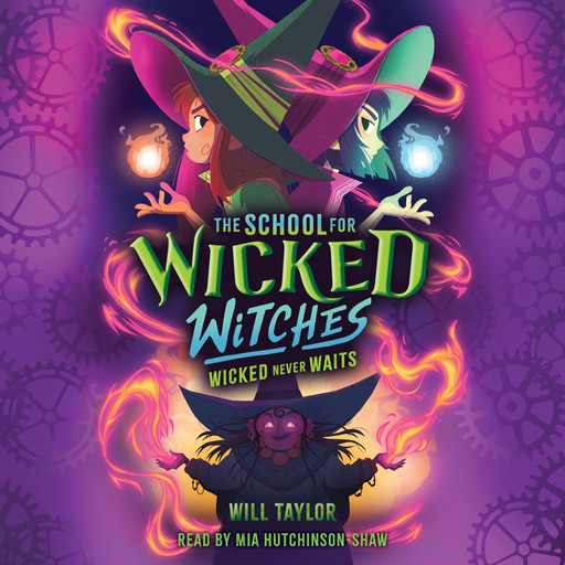 The School for Wicked Witches #2: Wicked Never Waits, Will Taylor