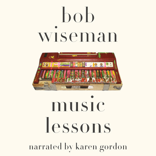 Music Lessons (Unabridged), Bob Wiseman