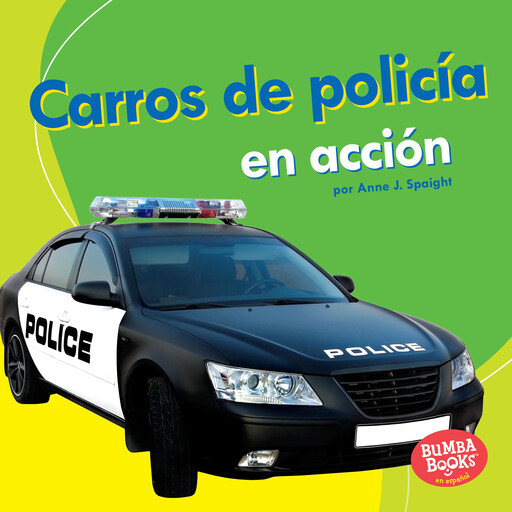 Carros de policía en acción (Police Cars on the Go), Anne J. Spaight