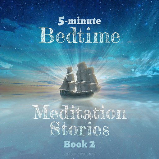 5-Minute Bedtime Meditation Stories: Book 2, Mindfulness Habits Team
