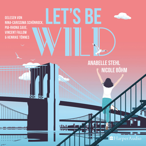 Let's be wild (ungekürzt), Nicole Böhm, Anabelle Stehl