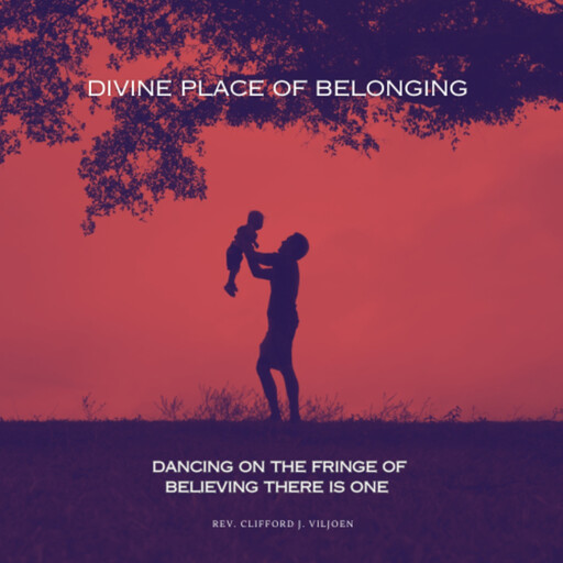 Divine Place of Belonging, Clifford J.Viljoen