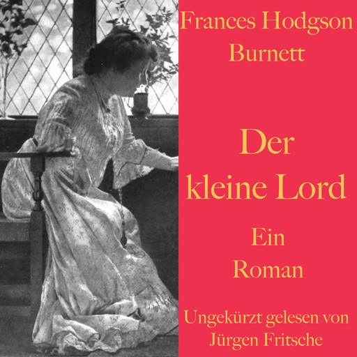 Frances Hodgson Burnett: Der kleine Lord, Frances Hodgson Burnett
