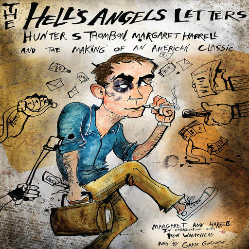 The "Hell's Angels" Letters, Hunter Thompson, Margaret A Harrell, Ron Whitehead