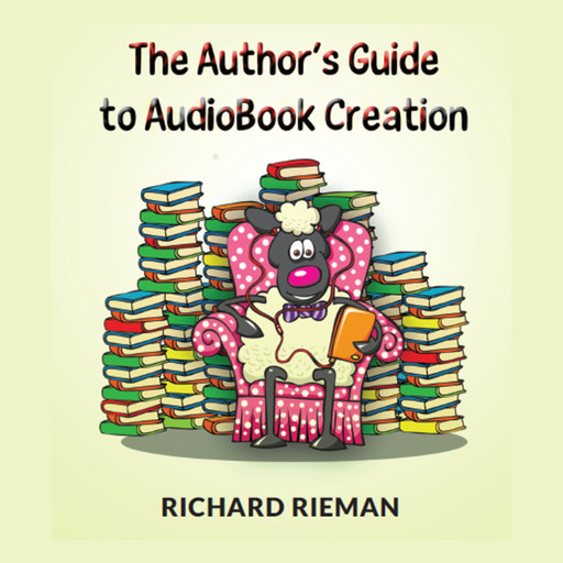 The Author's Guide to AudioBook Creation, Richard Rieman