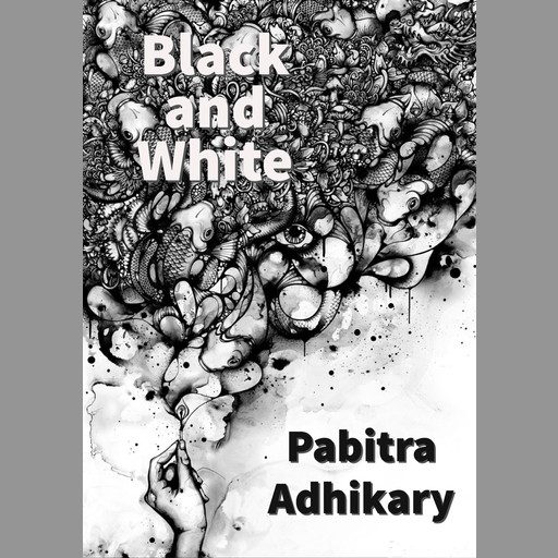 Black and White, Pabitra Adhikary