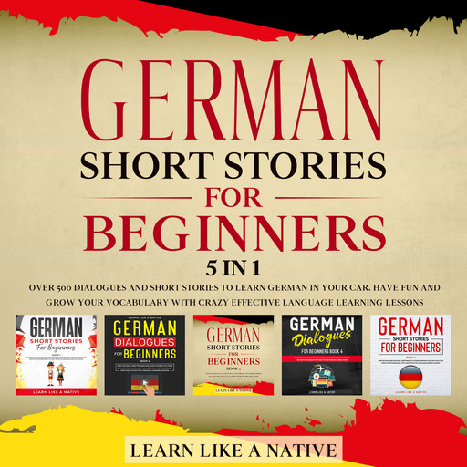 German Short Stories for Beginners – 5 in 1, Learn Like A Native