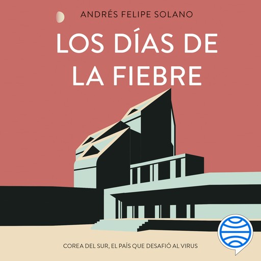 Los días de la fiebre, Andrés Felipe Solano Mendoza