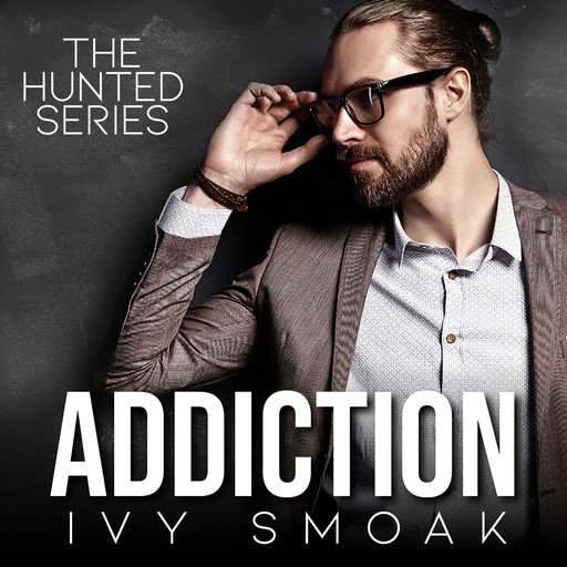 Addiction (The Hunted Series Book 2), Ivy Smoak