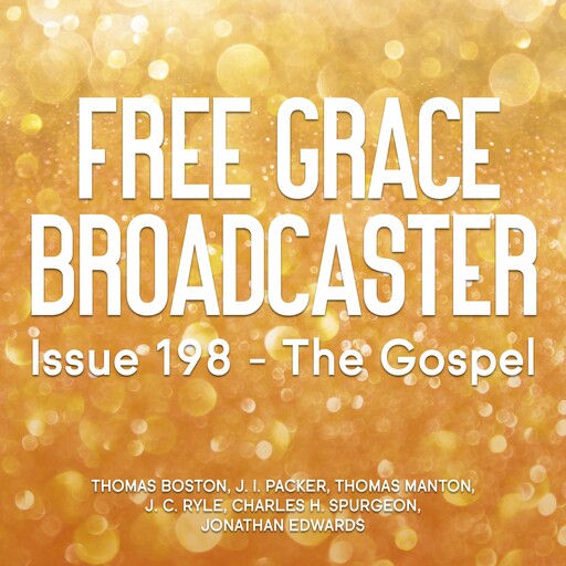 The Gospel, Jonathan Edwards, Charles H Spurgeon, J.C.Ryle, J.I. Packer, Thomas Manton, Thomas Boston