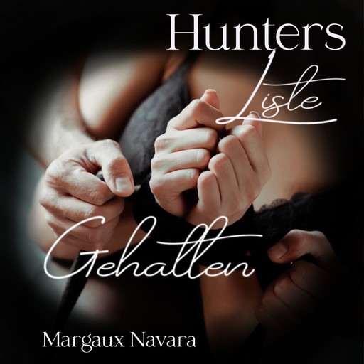 Hunters Liste - Gehalten, Margaux Navara