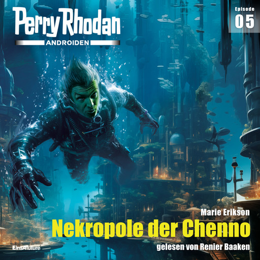 Perry Rhodan Androiden 05: Nekropole der Chenno, Marie Erikson