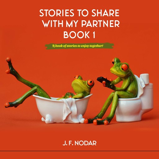 Stories To Share With My Partner Book 1, J.F. Nodar