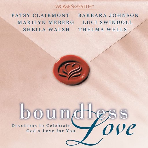 Boundless Love, Thelma Wells, Sheila Walsh, Barbara Johnson, Patsy Clairmont, Luci Swindoll, Marilyn Meberg
