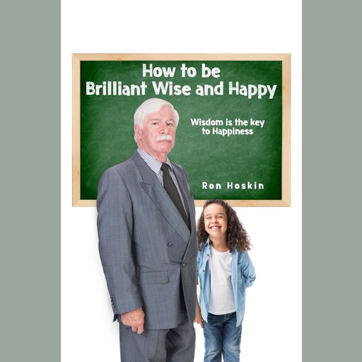 How to be Brilliant Wise and Happy, Ron Hoskin