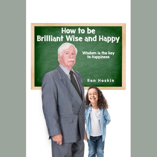 How to be Brilliant Wise and Happy, Ron Hoskin