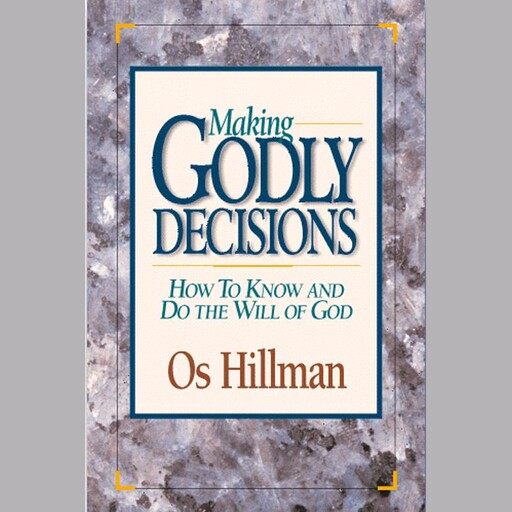 Making Godly Decisions, Os Hillman