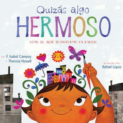 Quizás algo hermoso (Maybe Something Beautiful), F. Isabel Campoy, Theresa Howell