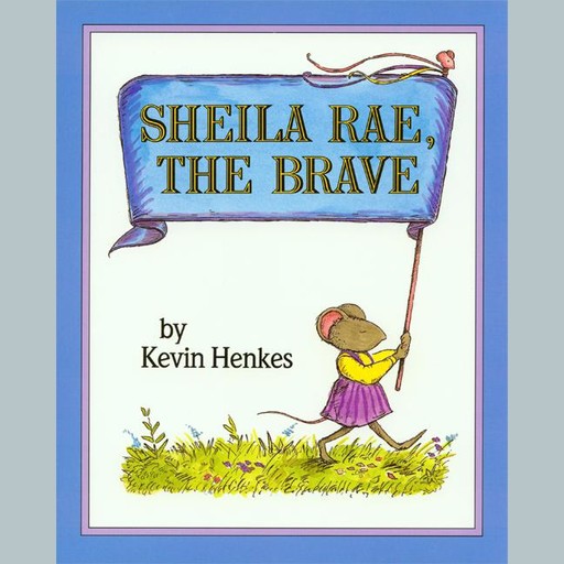 Sheila Rae, the Brave, Kevin Henkes