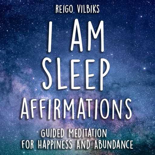 I AM Sleep Affirmations, Reigo Vilbiks