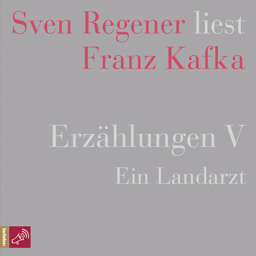 Erzählungen V - Ein Landarzt - Sven Regener liest Franz Kafka (Ungekürzt), Franz Kafka
