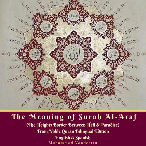 The Meaning of Surah Al-Araf (The Heights Border Between Hell & Paradise) From Noble Quran Bilingual Edition English & Spanish, Muhammad Vandestra