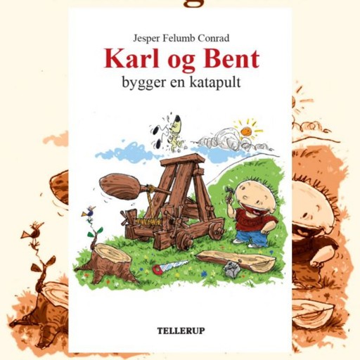 Karl og Bent #9: Karl og Bent bygger en katapult, Jesper Felumb Conrad
