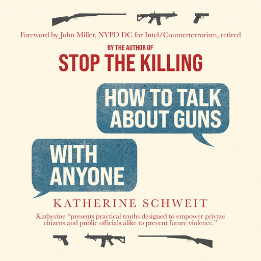 How To Talk About Guns with Anyone, Katherine Schweit