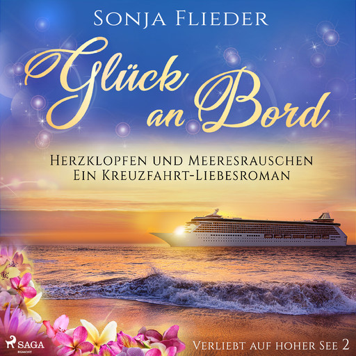 Glück an Bord - Herzklopfen und Meeresrauschen: Ein Kreuzfahrt-Liebesroman (Verliebt auf hoher See 2), Sonja Flieder