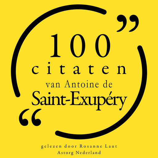 100 citaten van Antoine de Saint Exupéry, Antoine de Saint-Exupéry