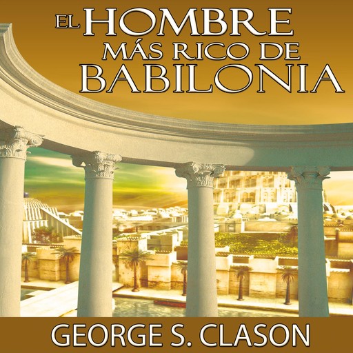 El Hombre Mas Rico De Babilonia, George S.Clason