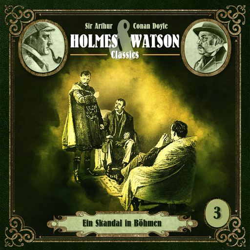 Holmes & Watson Classics, Folge 3: Ein Skandal in Böhmen, Arthur Conan Doyle, Marcus Meisenberg