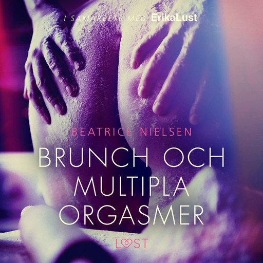 Brunch och multipla orgasmer - erotisk novell, Beatrice Nielsen