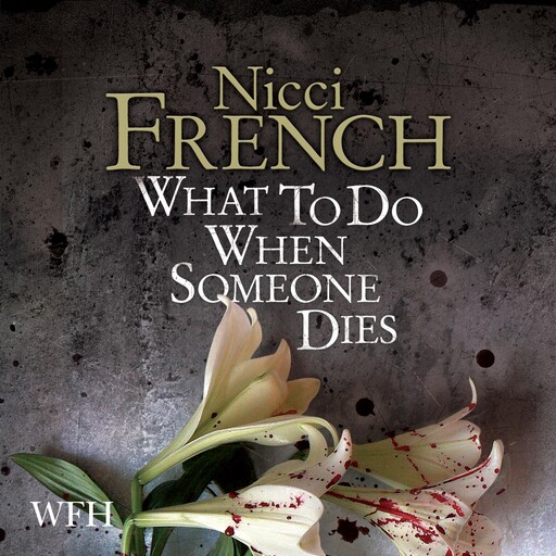What to Do When Someone Dies, Nicci French