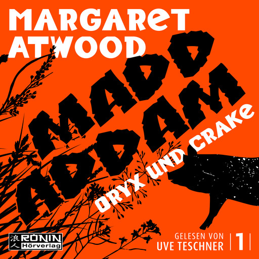 Oryx and Crake - Die MaddAddam Trilogie 1 (Ungekürzt), Margaret Atwood