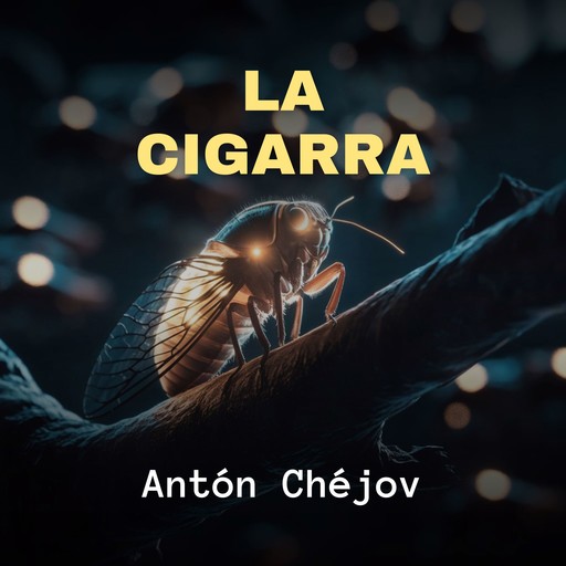 La Cigarra, Anton Chéjov