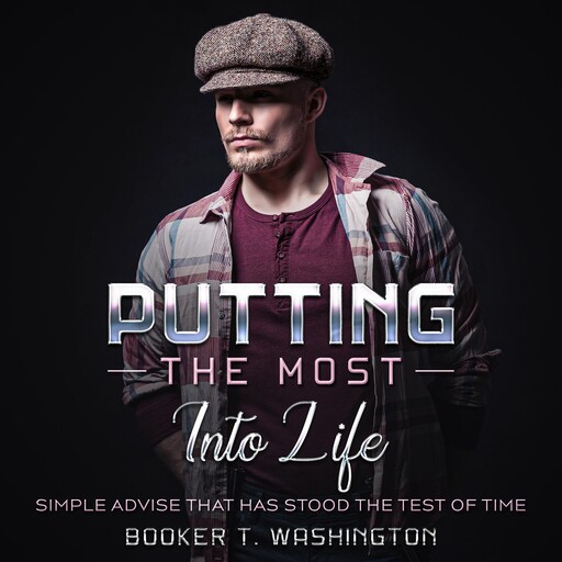 Putting the Most Into Life, James Andrews, Booker T Washington
