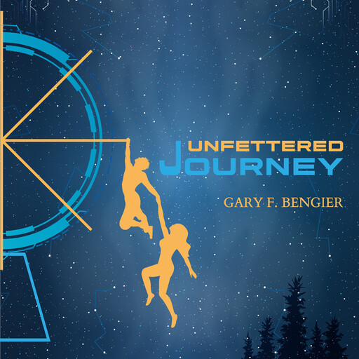 Unfettered Journey, Gary F. Bengier