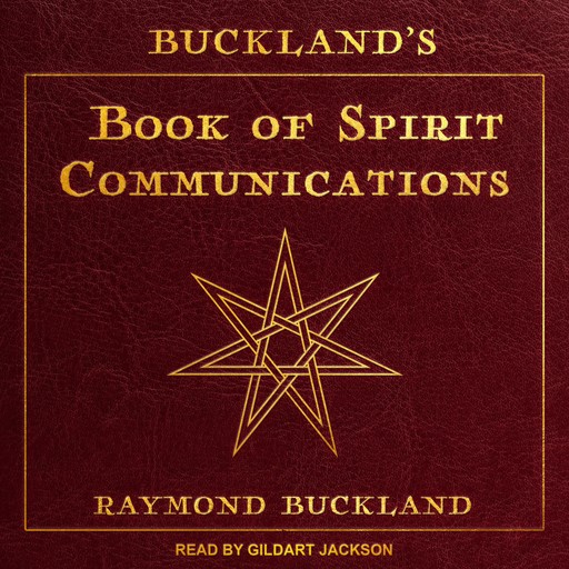 Buckland's Book of Spirit Communications, Raymond Buckland
